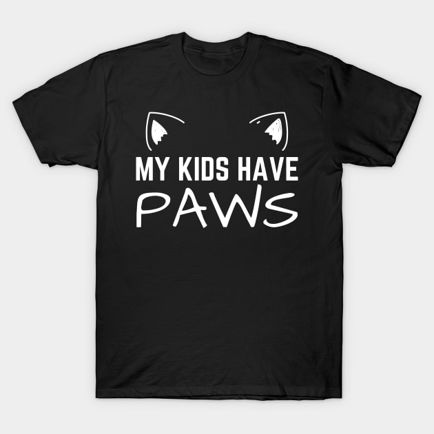 My Kids Have Paws Cat Mom T-Shirt by HobbyAndArt